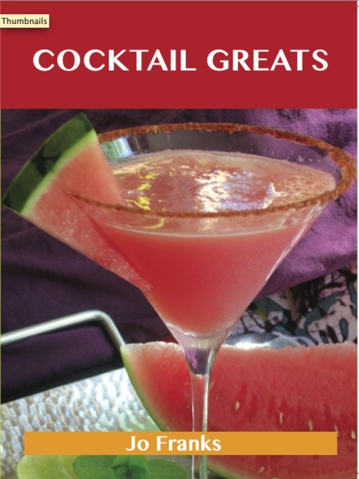 Title details for Cocktail Greats: Delicious Cocktail Recipes, The Top 100 Cocktail Recipes by Jo Franks - Available
